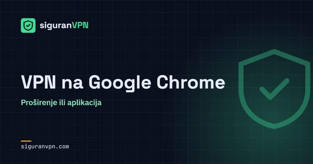 VPN na Google Chrome – SiguranVPN